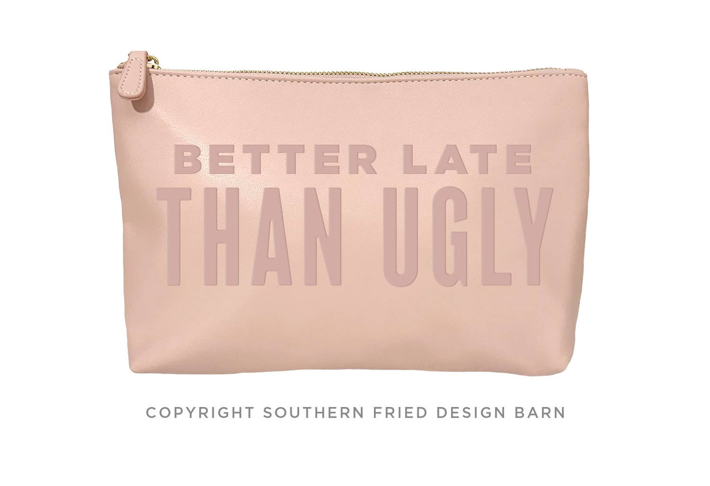 Better Late Than Ugly Catch All Pouch : Deefault
